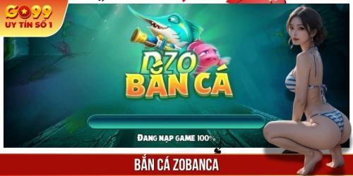 Bắn Cá Zobanca - Vùng Biển 3D Sống Động Và Thử Thách Mới