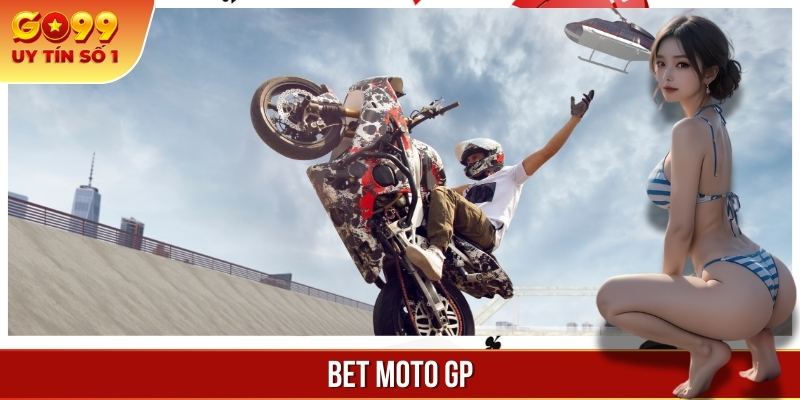 Bet Moto GP - Cá Cược Tốc Độ Đỉnh Cao Tại Cổng Game GO99