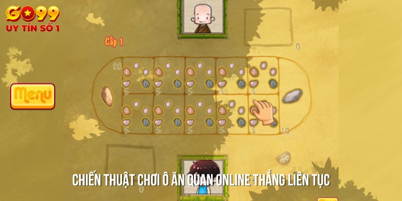 Chiến thuật chơi ô ăn quan online - Mẹo thắng liên tục