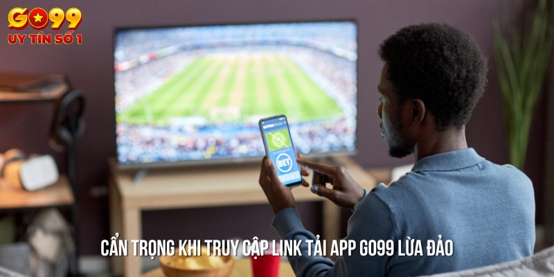 Lưu ý khi truy cập vào link tải app lừa đảo.